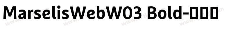 MarselisWebW03 Bold字体转换 MarselisWebW03 Bold字体转换